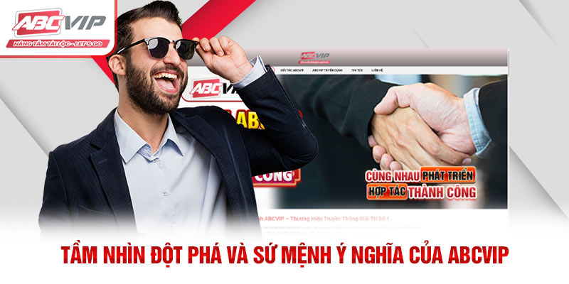 ABCVIP - Thương Hiệu Truyền Thông Giải Trí Số 1 3 Tầm nhìn đột phá và sứ mệnh ý nghĩa của ABCVIP