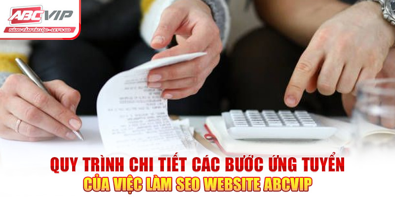 SEO Website ABCVIP - Thông Tin Tuyển Dụng Mới Nhất 2024 4 Quy trình chi tiết các bước ứng tuyển của việc làm SEO website ABCVIP