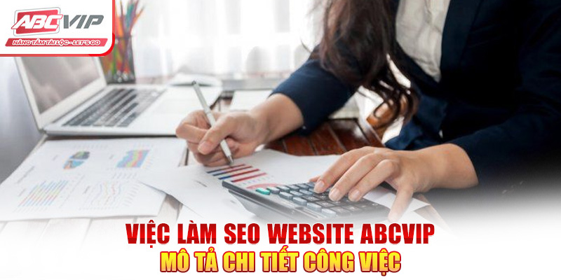 SEO Website ABCVIP - Thông Tin Tuyển Dụng Mới Nhất 2024 2 Việc làm SEO website ABCVIP mô tả chi tiết công việc